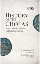 History of the Cholas Kings: Kings, Temples and the Making of an Empire