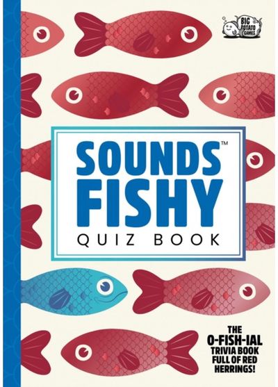 Sounds Fishy Quiz Book: The O-Fish-Ial Trivia Book Full of Red Herrings!