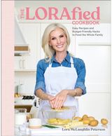 LORAfied Cookbook: Easy Recipes and Budget-Friendly Hacks to Feed the Whole Family