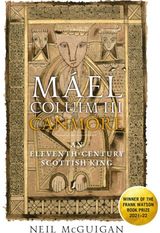 Mael Coluim III, Canmore: An Eleventh-Century Scottish King