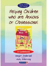 Helping Children Who are Anxious or Obsessional: A Guidebook