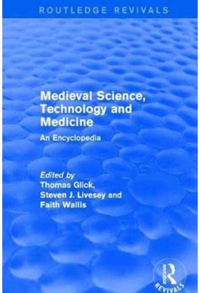 Routledge Revivals: Medieval Science, Technology and Medicine (2006): An Encyclopedia