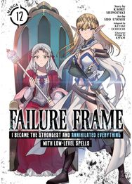 Failure Frame: I Became the Strongest and Annihilated Everything With Low-Level Spells (Manga) Vol. 12