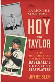 Talented Misters Hoy and Taylor: The Remarkable Journeys of Baseball's Greatest Deaf Players