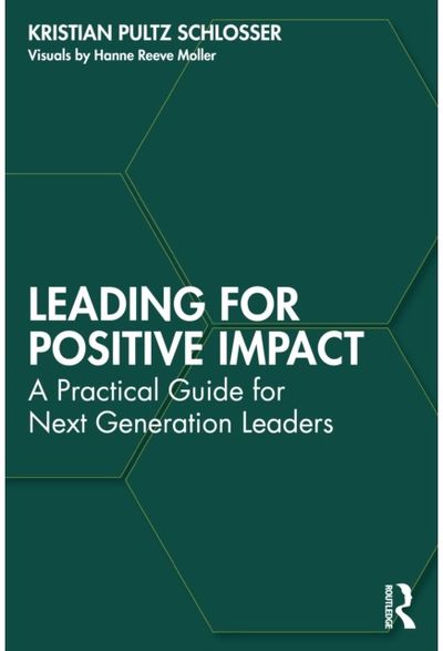 Leading for Positive Impact: A Practical Guide for Next Generation Leaders