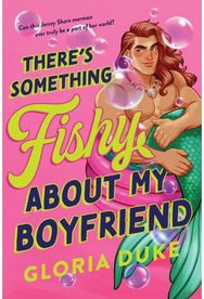 Theres Something Fishy About My Boyfriend: An Opposites Attract Paranormal Rom-Com (Jersey Shore Merman Book 1)