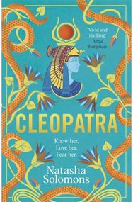 Cleopatra: The captivating new retelling of the story of the legendary Egyptian queen. Meet the real woman behind the myth