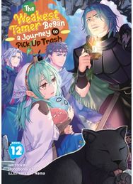 Weakest Tamer Began a Journey to Pick Up Trash (Light Novel) Vol. 12