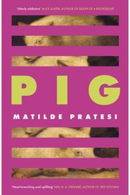 Pig: 'Fresh, full of character and utterly addictive' Alice Slater