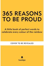 365 Reasons to be Proud: A little book of perfect words to celebrate every colour of the rainbow