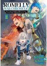 Romelia War Chronicle: The Counts Daughter Rallies an Army in the Wake of Mankinds Victory (Manga) Vol. 2