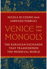 Venice and the Mongols: The Eurasian Exchange That Transformed the Medieval World