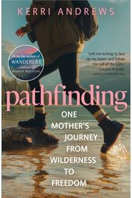 Pathfinding: One Mother's Journey from Wilderness to Freedom - from the author of Wanderers