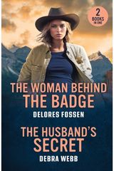 Woman Behind The Badge / The Husbands Secret: The Woman Behind the Badge (Renegade Canyon) / the Husband's Secret (Colby Agency: the Next Generation)