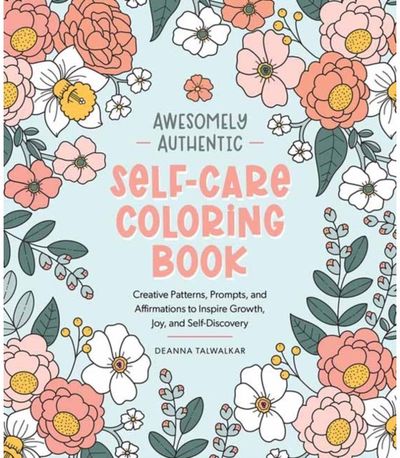 Awesomely Authentic Self-Care Coloring Book: Creative Patterns, Prompts, and Affirmations to Inspire Growth, Joy, and Self-Discovery