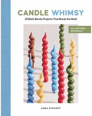 Candle Whimsy: 23 Bold, Bendy Projects That Break the Mold