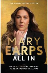 Mary Earps: All In: Football, Life and Learning to be Unapologetically Me