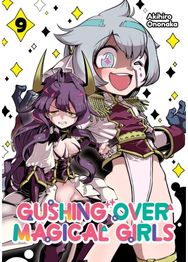 Gushing over Magical Girls: Volume 9 (Manga)