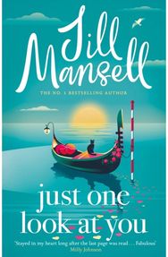 Just One Look At You: 'There is nothing like a Jill Mansell book to make the world feel better' Milly Johnson