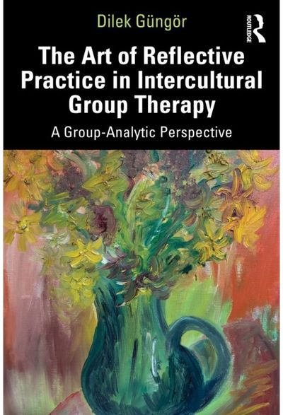 Art of Reflective Practice in Intercultural Group Therapy: A Group-Analytic Perspective