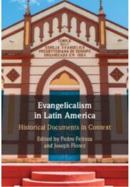 Evangelicalism in Latin America: Historical Documents in Context