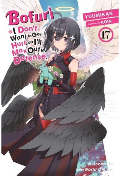 Bofuri: I Dont Want to Get Hurt, so Ill Max Out My Defense., Vol. 17 (light novel)