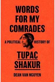 Words for My Comrades: A Political History of Tupac Shakur