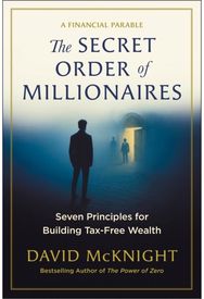 Secret Order of Millionaires: Seven Principles for Building Tax-Free Wealth