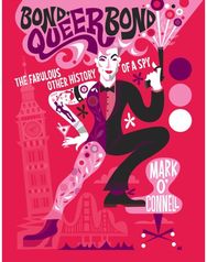Bond, Queer Bond: The Fabulous Other History of a Spy