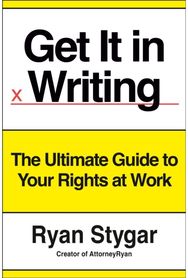 Get It in Writing: The Ultimate Guide to Your Rights at Work