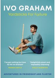 Yardsticks For Failure: Adventures in Friendship and Fluster: the hilarious debut from the Taskmaster Season 15 contestant