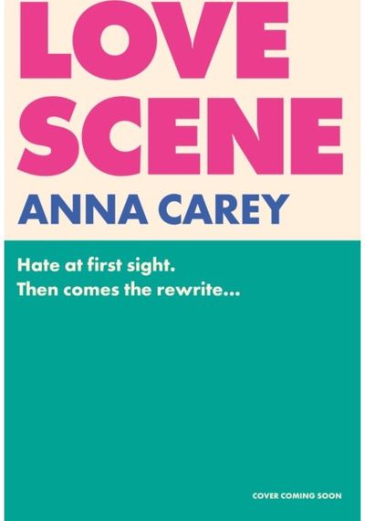 Love Scene: A hot hate-at-first-sight, forced-proximity romantic comedy from the author of Our Song