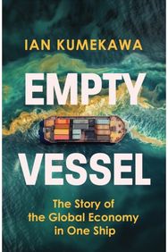 Empty Vessel: The Story of the Global Economy in One Ship