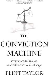 Conviction Machine: Prosecutors, Politicians, and Police Violence in Chicago