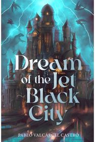 Dream of the Jet-Black City: Strange the Dreamer meets The Shadow of the Wind in this immersive fantasy where dreams can become real