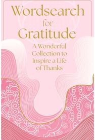 Wordsearch for Gratitude: A Wonderful Collection of 150 Puzzles to Inspire a Life of Thanks