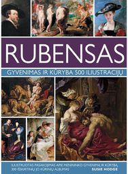 Rubensas. Gyvenimas ir kūryba 500 iliustracijų