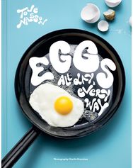 Eggs: All Day, Every Way (Recipes & Techniques)