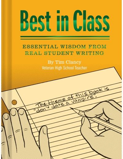 Best In Class: Essential Wisdom from Real Student Writing