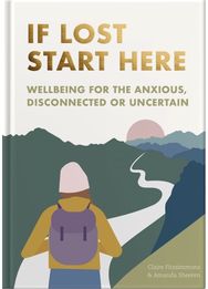 If Lost Start Here: A Wellbeing Guide and Journal to Navigate Life’s Moments
