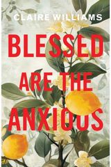 Blessed are the Anxious: Faith in Seasons of Anxiety