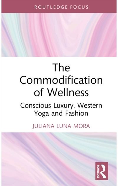 Commodification of Wellness: Conscious Luxury, Western Yoga and Fashion