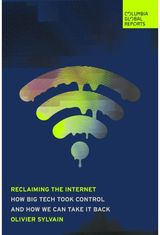 Reclaiming the Internet: How Big Tech Took Control-and How We Can Take It Back