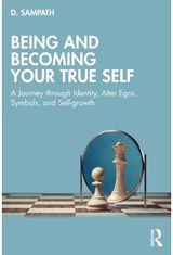 Being and Becoming Your True Self: A Journey through Identity, Alter Egos, Symbols, and Self-growth
