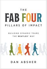 Fab Four Pillars of Impact: Building Dynamic Teams the Beatles' Way