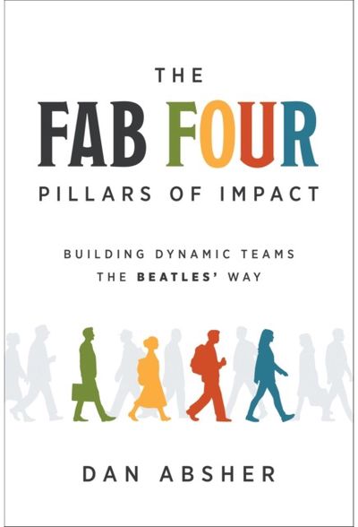 Fab Four Pillars of Impact: Building Dynamic Teams the Beatles' Way