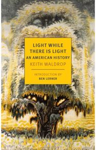 Light While There is Light: An American History