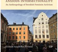 Anxious Intersectionality: An Anthropology of Swedish Feminist Activism