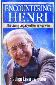 Encountering Henri: The Living Legacy of Henri Nouwen