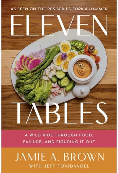 Eleven Tables: A Wild Ride Through Food, Failure, and Figuring It Out